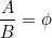 \[  \frac{A}{B} = \phi \]