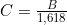 C = \frac{B}{1,618}