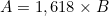 A = 1,618 \times B