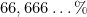 66,666 \dots\%