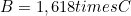 B = 1,618 times C