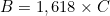 B = 1,618 \times C